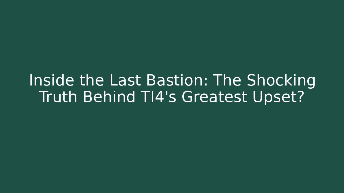 Inside the Last Bastion: The Shocking Truth Behind TI4's Greatest Upset?