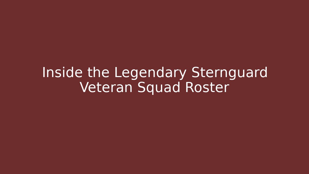 Inside the Legendary Sternguard Veteran Squad Roster