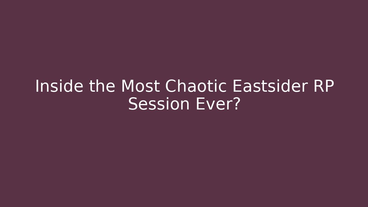 Inside the Most Chaotic Eastsider RP Session Ever? - Felix Cat Insurance