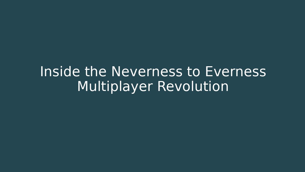 Inside the Neverness to Everness Multiplayer Revolution - Felix Cat Insurance