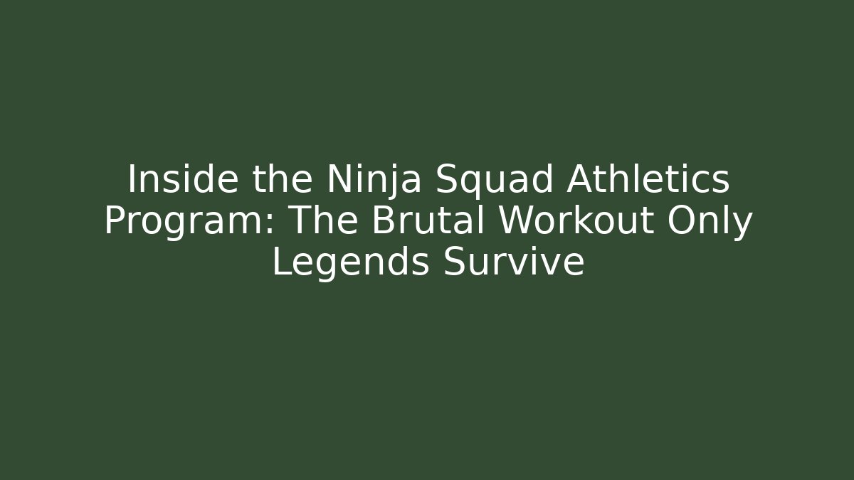 Inside the Ninja Squad Athletics Program: The Brutal Workout Only Legends Survive
