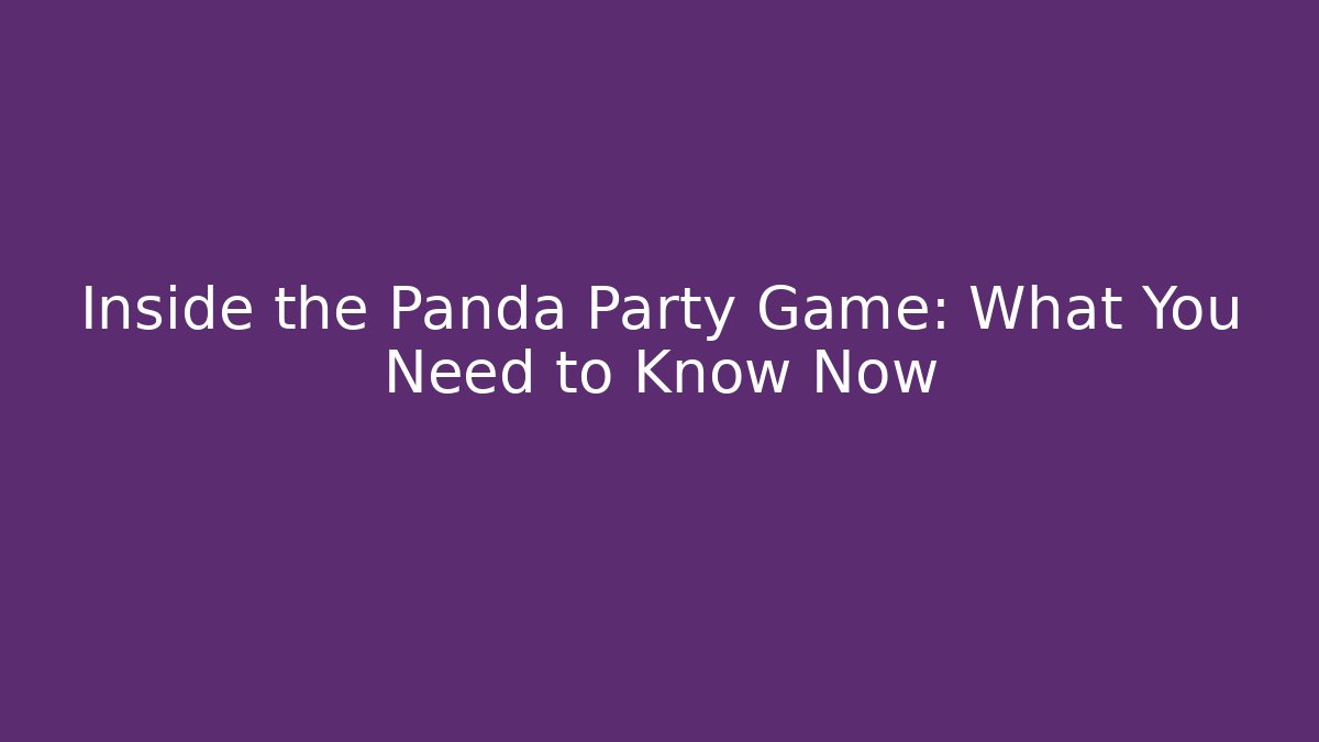 Inside the Panda Party Game: What You Need to Know Now