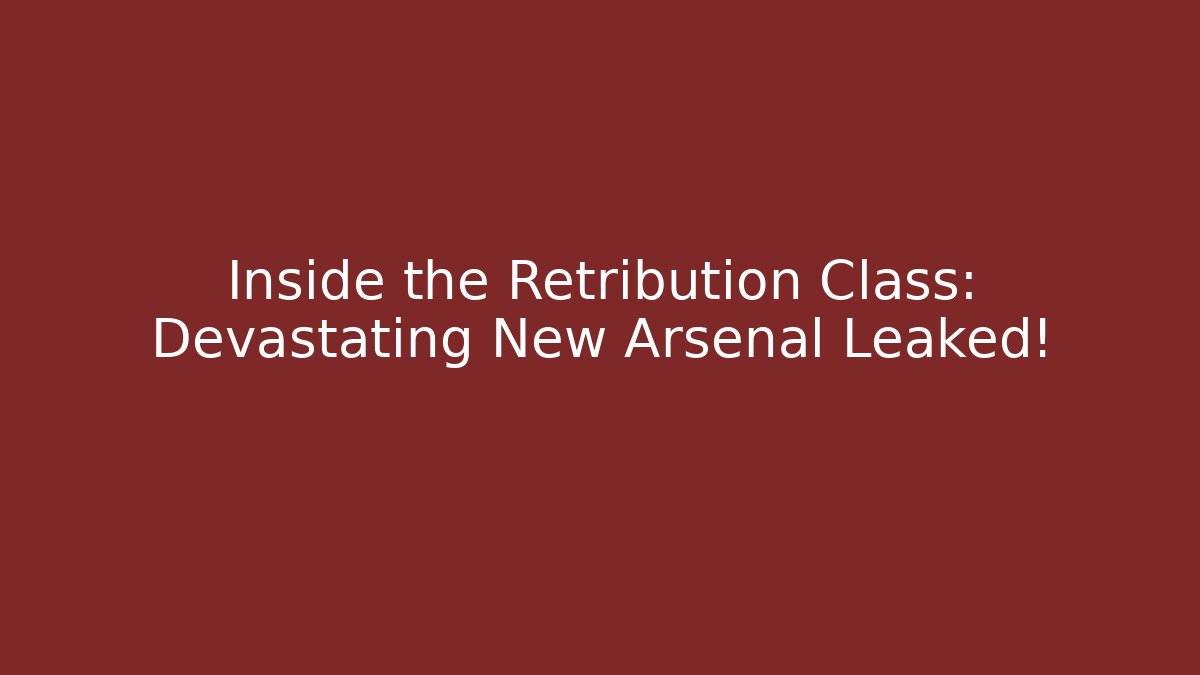 Inside the Retribution Class: Devastating New Arsenal Leaked!