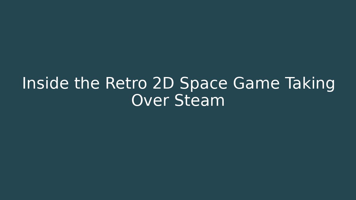 Inside the Retro 2D Space Game Taking Over Steam - Felix Cat Insurance