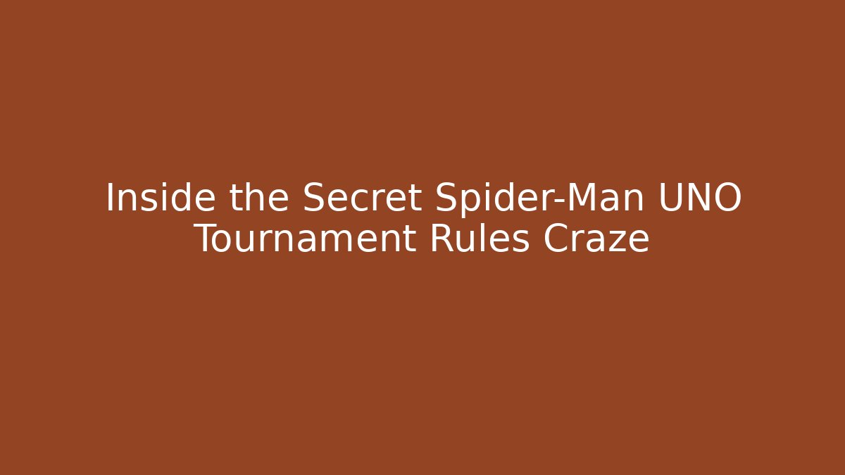 Inside the Secret Spider-Man UNO Tournament Rules Craze