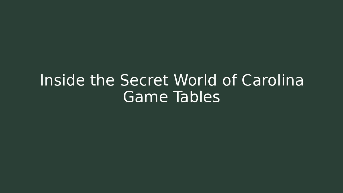 Inside the Secret World of Carolina Game Tables