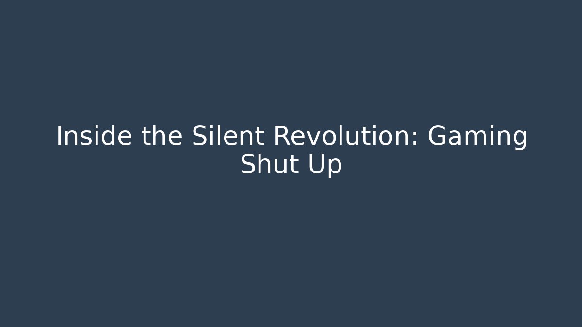 Inside the Silent Revolution: Gaming Shut Up - Felix Cat Insurance