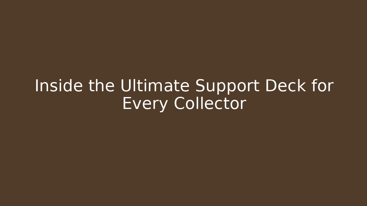 Inside the Ultimate Support Deck for Every Collector