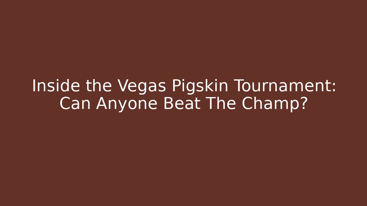 Inside the Vegas Pigskin Tournament: Can Anyone Beat The Champ?