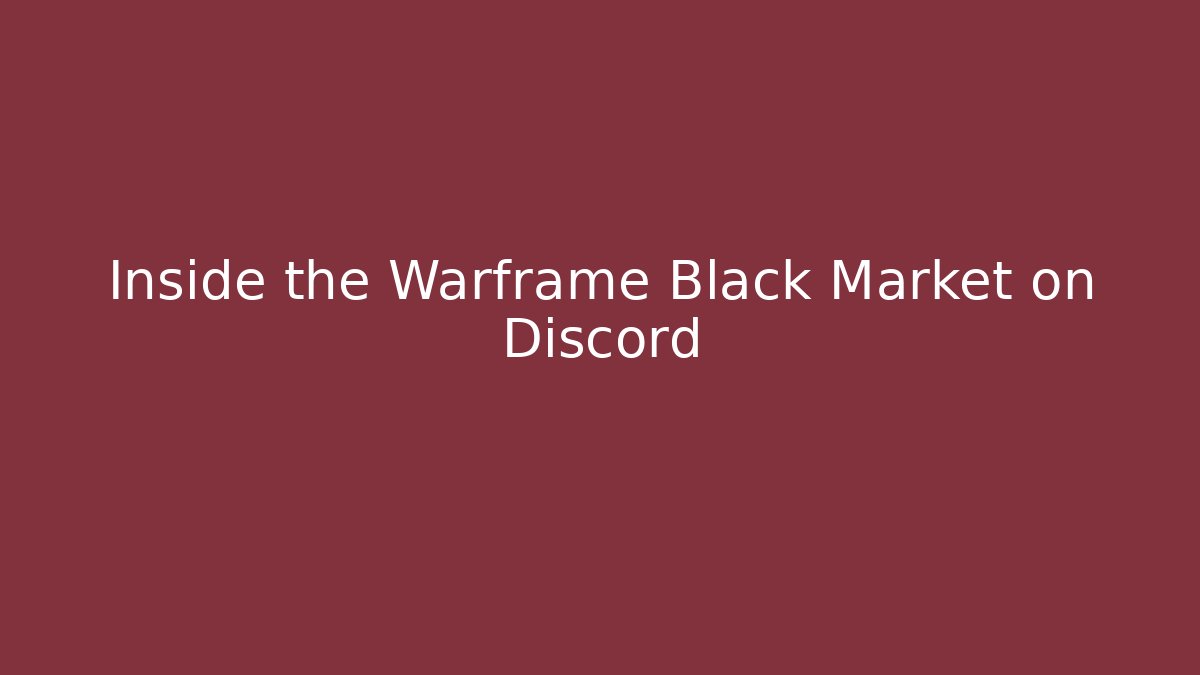 Inside the Warframe Black Market on Discord