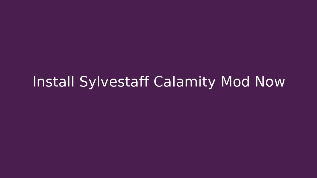 Install Sylvestaff Calamity Mod Now - Felix Cat Insurance