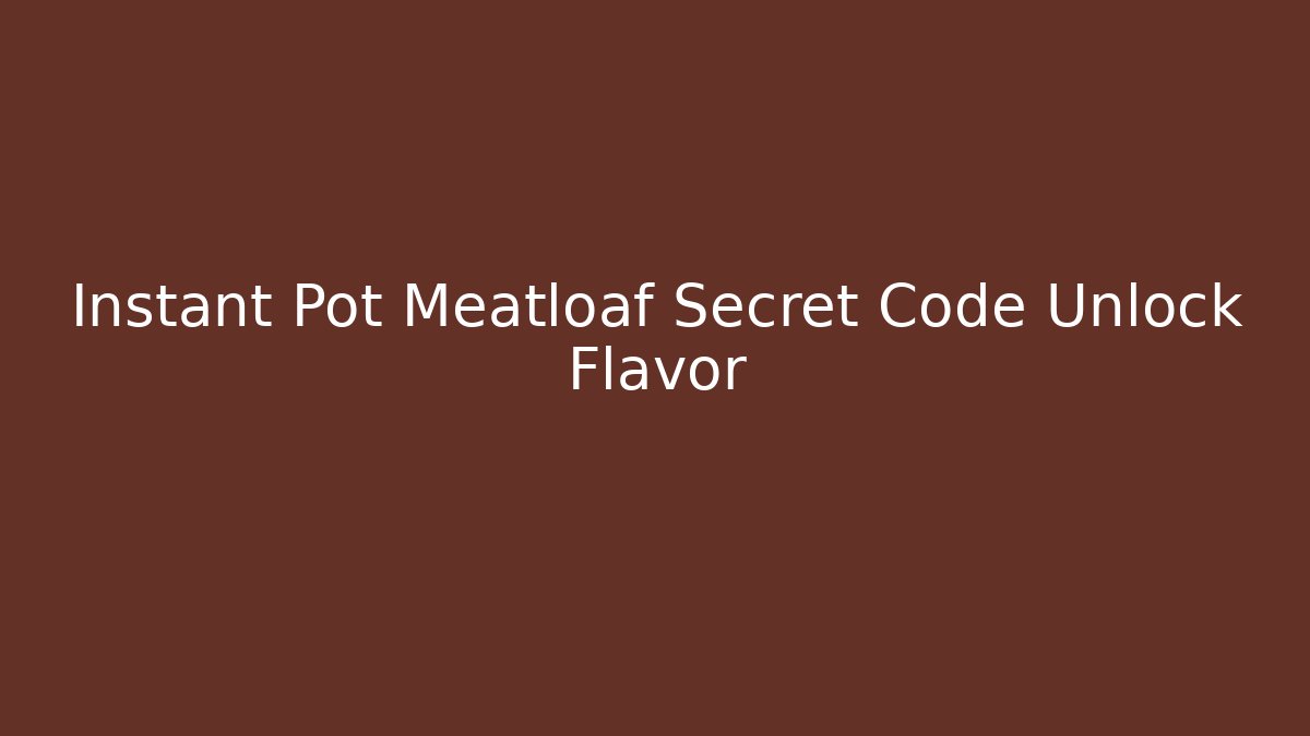 Instant Pot Meatloaf Secret Code Unlock Flavor - Felix Cat Insurance