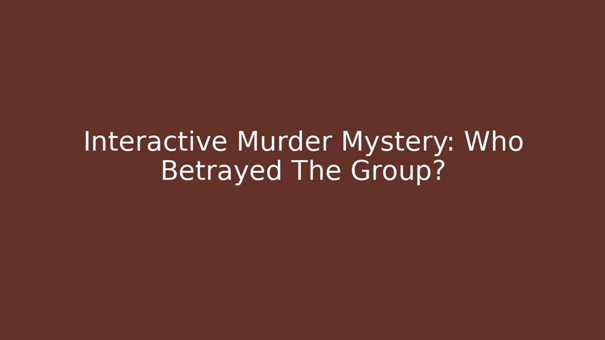 Interactive Murder Mystery: Who Betrayed The Group? - Felix Cat Insurance