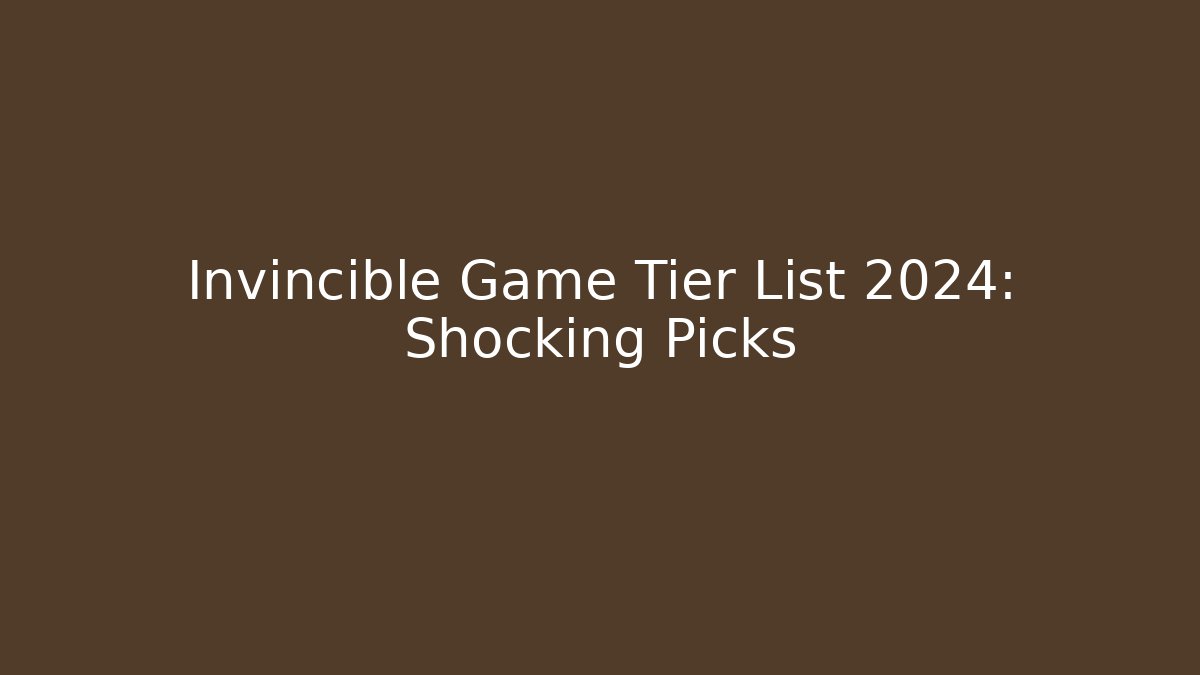Invincible Game Tier List 2024: Shocking Picks