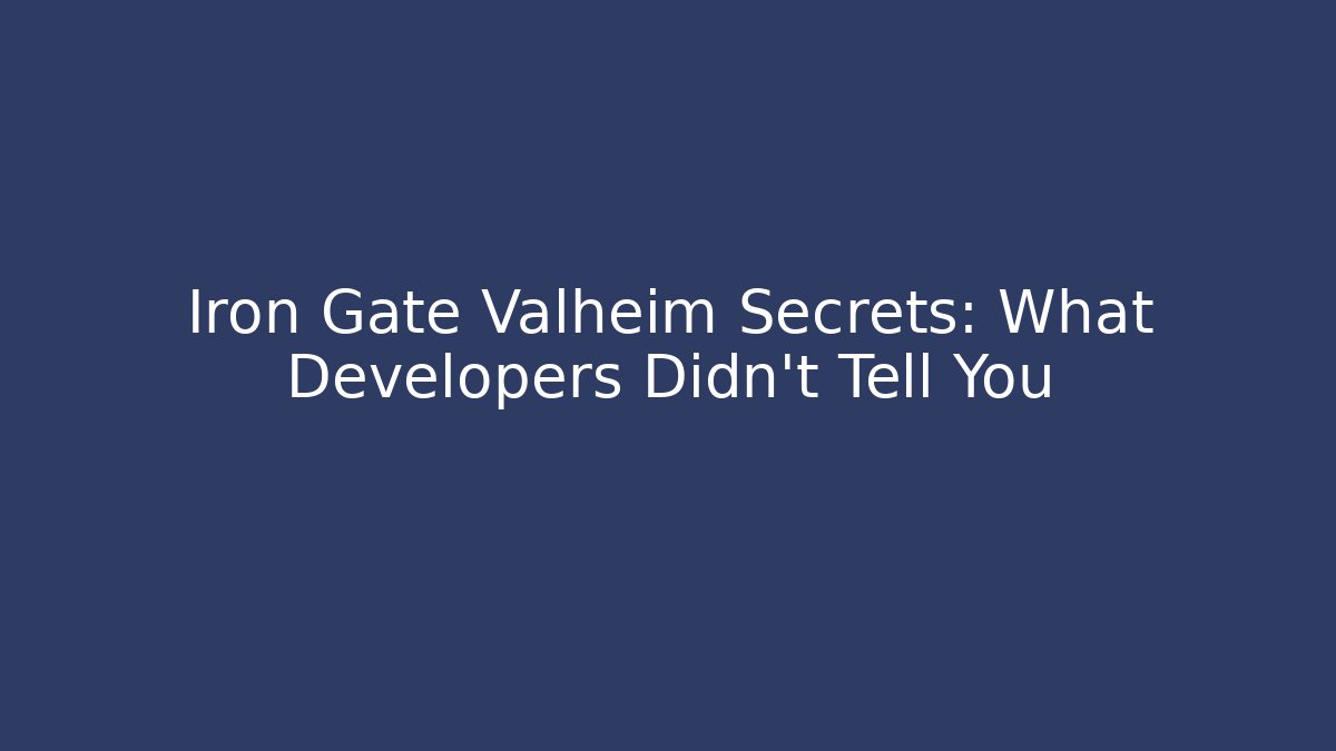 Iron Gate Valheim Secrets: What Developers Didn't Tell You - Felix Cat Insurance