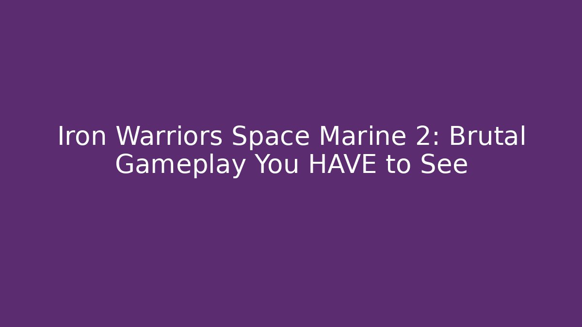 Iron Warriors Space Marine 2: Brutal Gameplay You HAVE to See