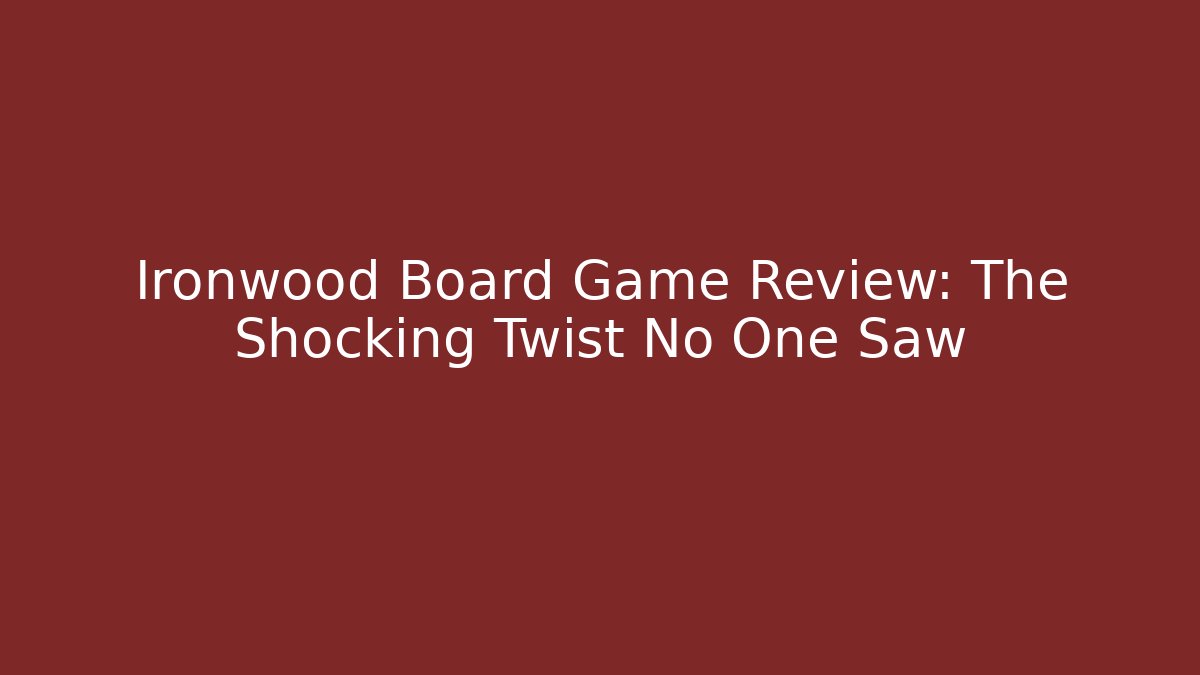 Ironwood Board Game Review: The Shocking Twist No One Saw