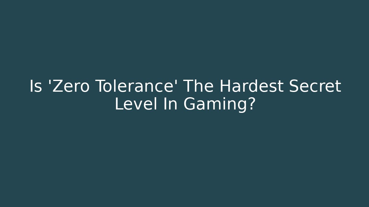 Is 'Zero Tolerance' The Hardest Secret Level In Gaming?