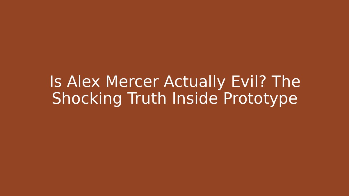 Is Alex Mercer Actually Evil? The Shocking Truth Inside Prototype - Felix Cat Insurance