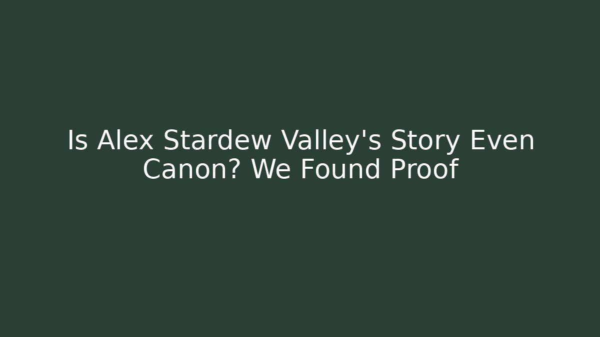 Is Alex Stardew Valley's Story Even Canon? We Found Proof