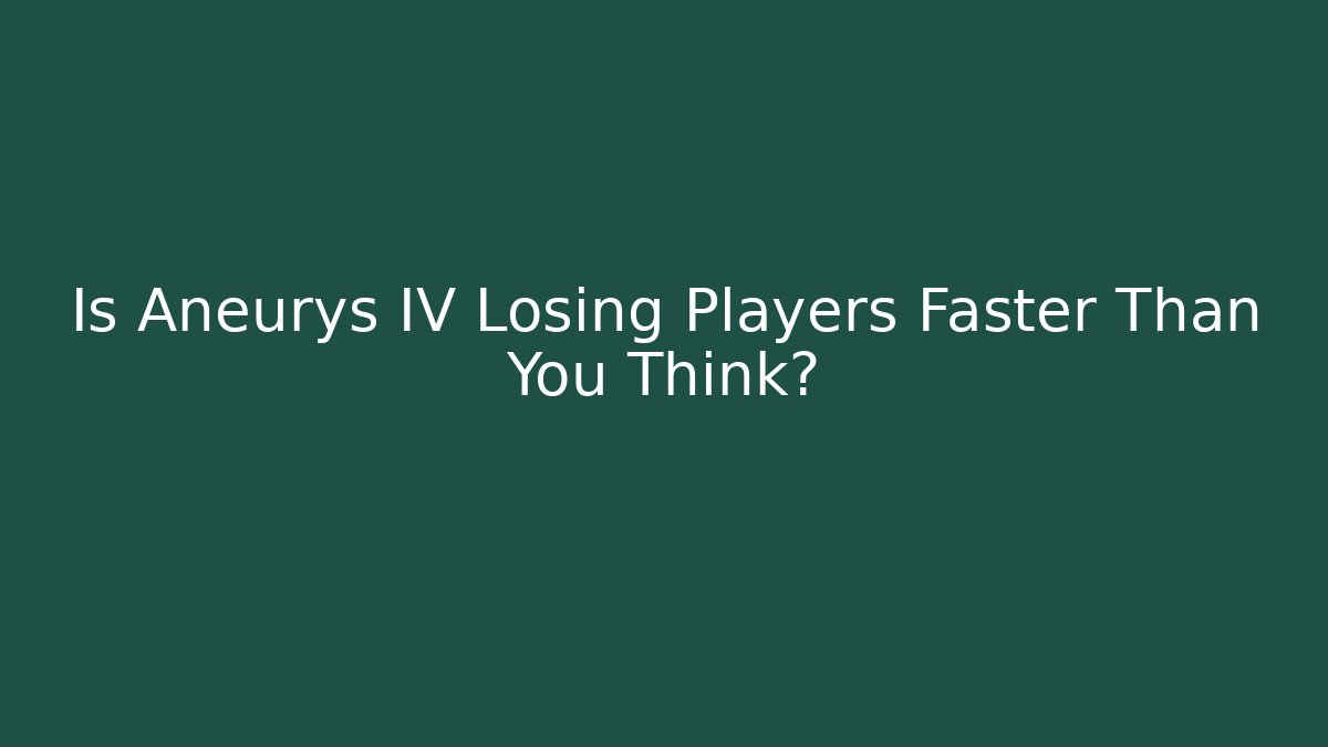 Is Aneurys IV Losing Players Faster Than You Think? - Felix Cat Insurance