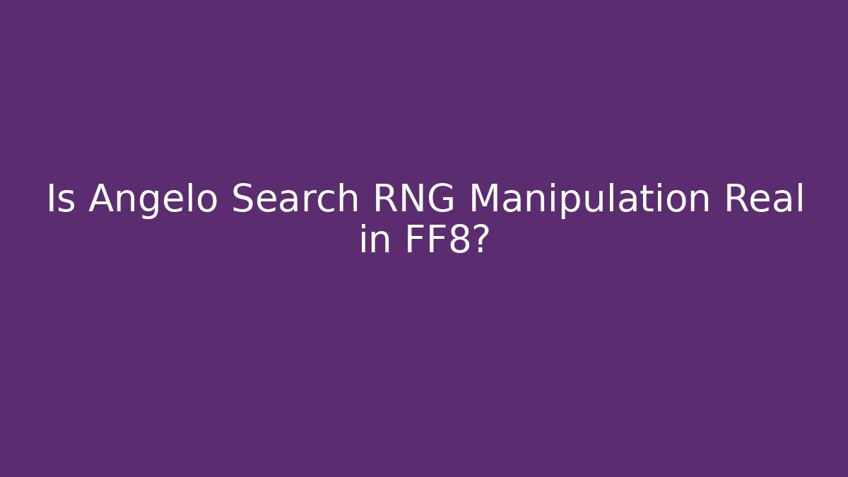 Is Angelo Search RNG Manipulation Real in FF8? - Felix Cat Insurance