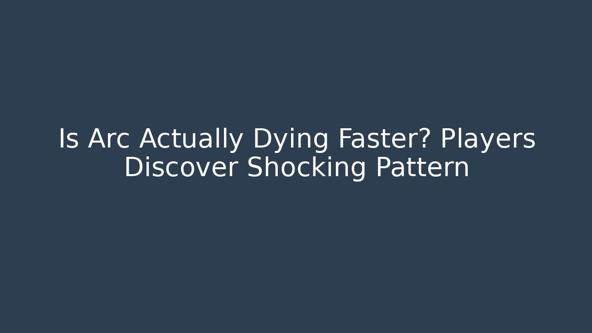 Is Arc Actually Dying Faster? Players Discover Shocking Pattern - Felix Cat Insurance