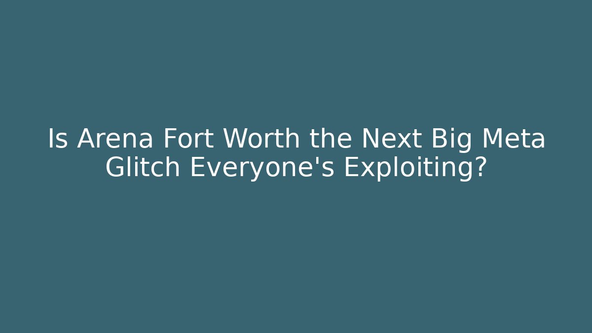 Is Arena Fort Worth the Next Big Meta Glitch Everyone's Exploiting?