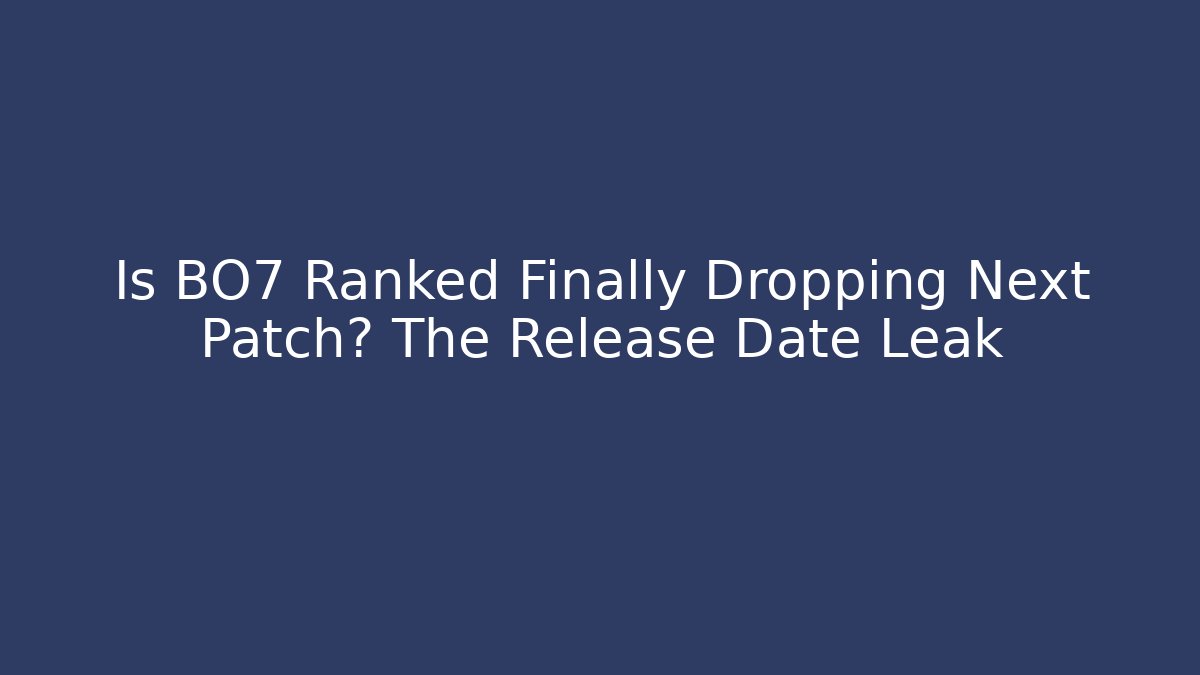 Is BO7 Ranked Finally Dropping Next Patch? The Release Date Leak - Felix Cat Insurance