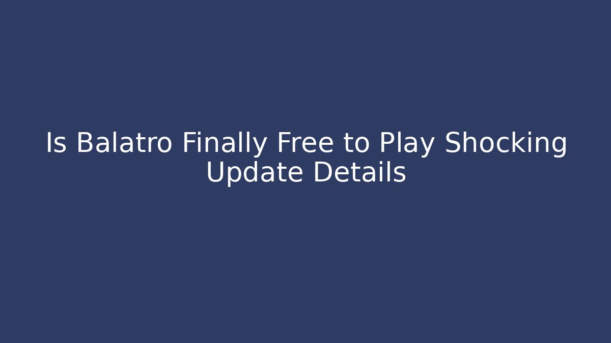 Is Balatro Finally Free to Play Shocking Update Details