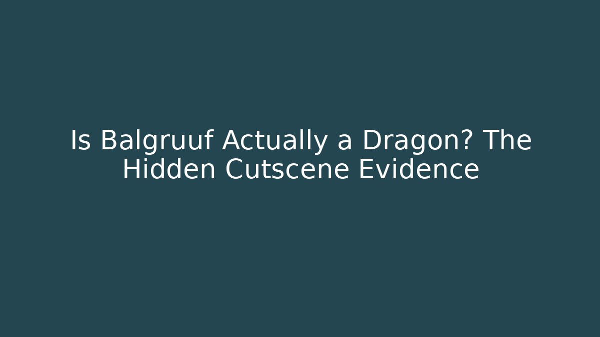 Is Balgruuf Actually a Dragon? The Hidden Cutscene Evidence