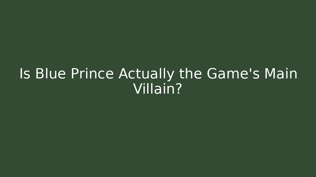 Is Blue Prince Actually the Game's Main Villain?