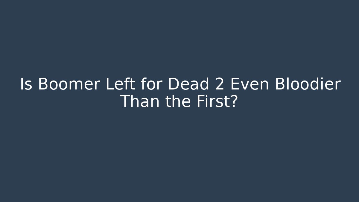Is Boomer Left for Dead 2 Even Bloodier Than the First?
