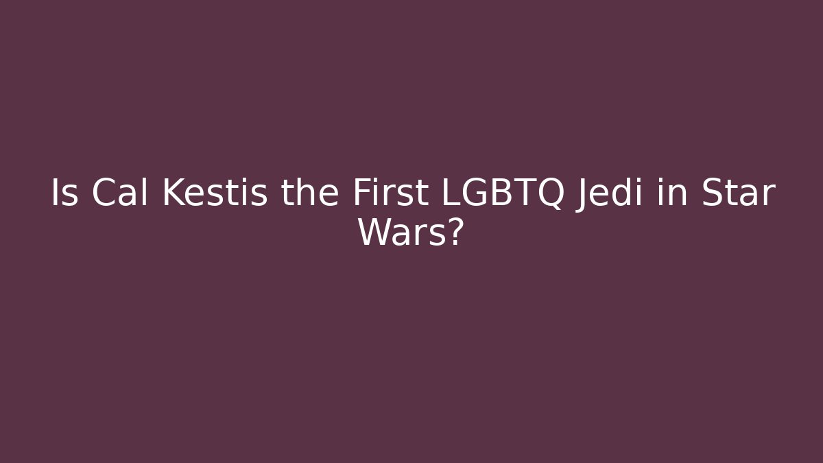 Is Cal Kestis the First LGBTQ+ Jedi in Star Wars?