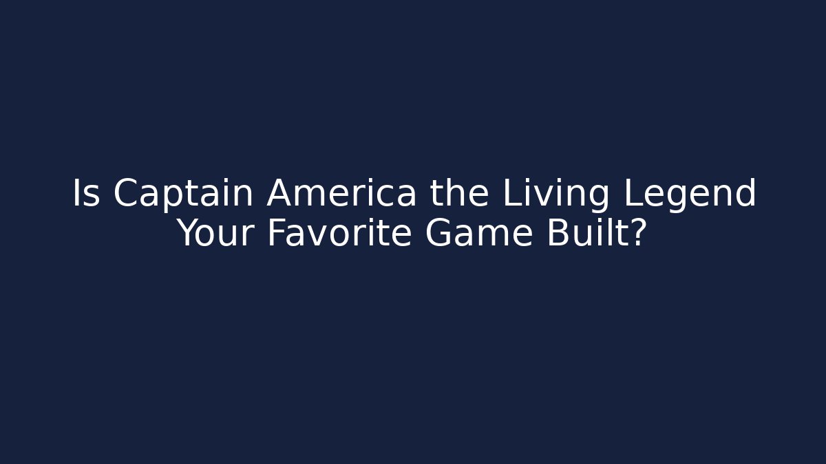 Is Captain America the Living Legend Your Favorite Game Built? - Felix Cat Insurance
