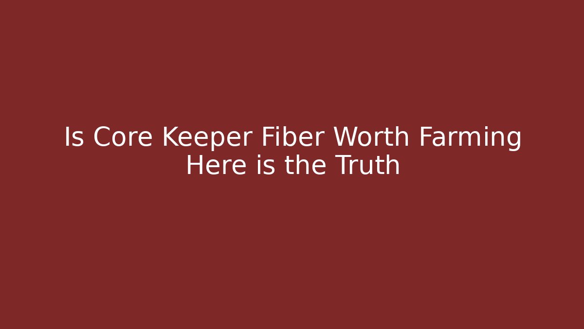 Is Core Keeper Fiber Worth Farming Here is the Truth