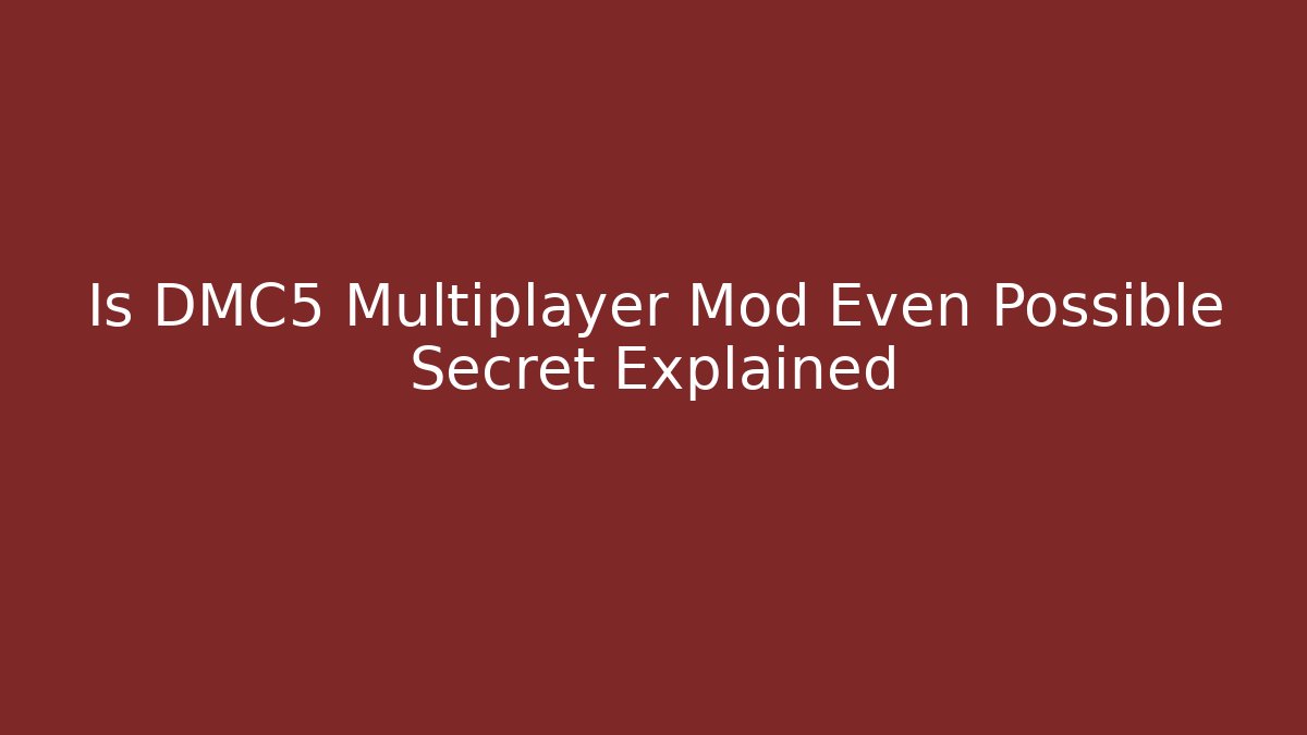 Is DMC5 Multiplayer Mod Even Possible Secret Explained - Felix Cat Insurance