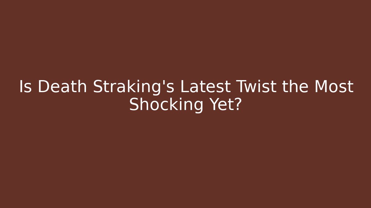Is Death Straking's Latest Twist the Most Shocking Yet?