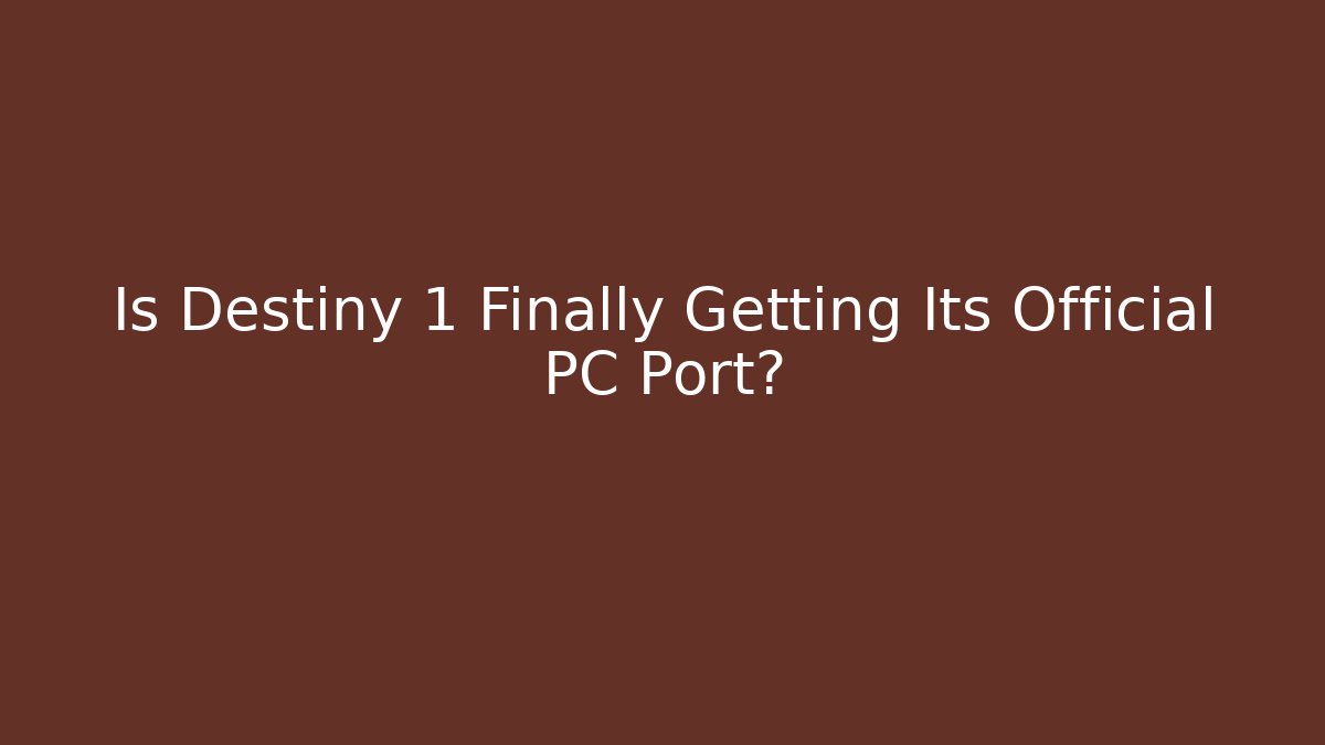 Is Destiny 1 Finally Getting Its Official PC Port?