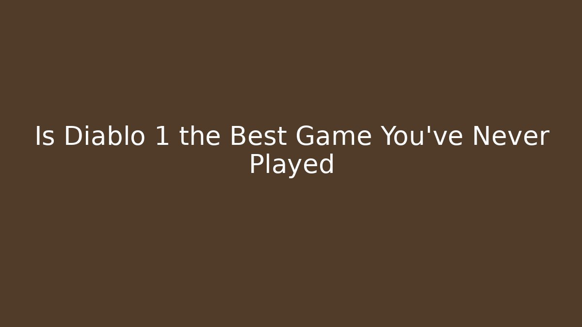 Is Diablo 1 the Best Game You've Never Played