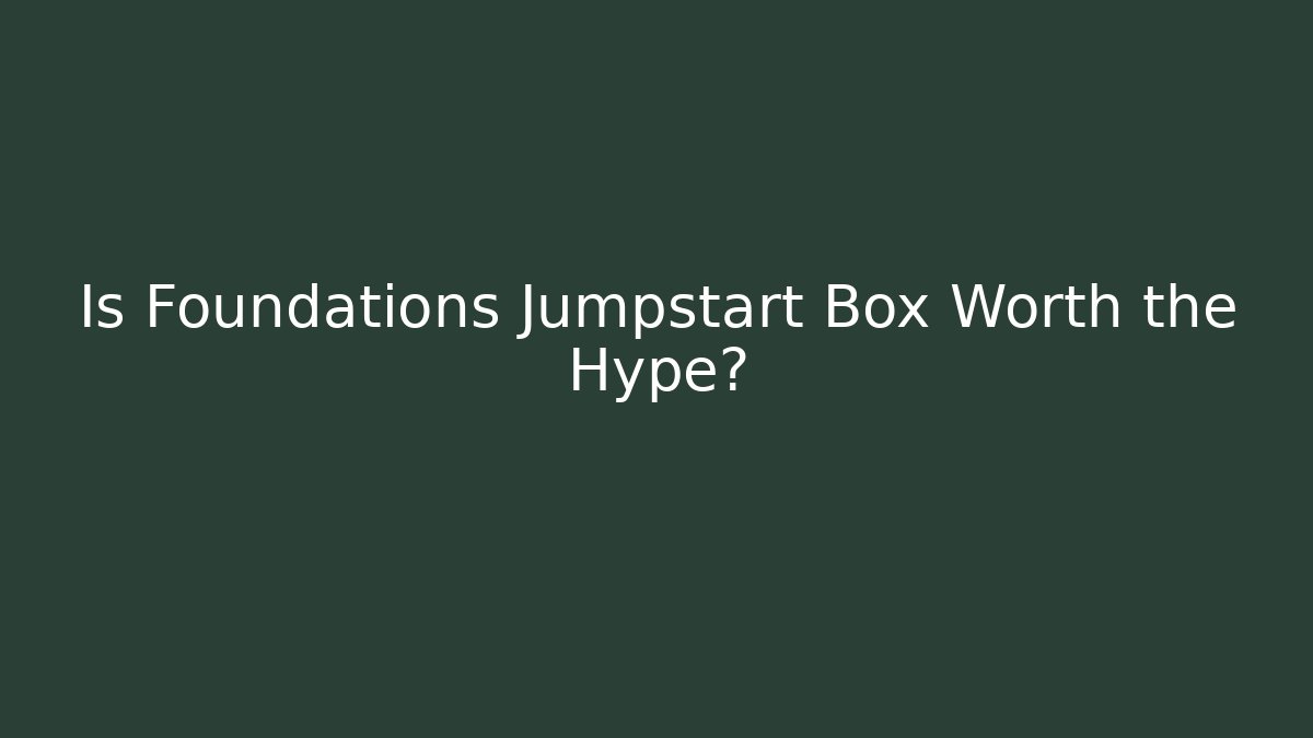 Is Foundations Jumpstart Box Worth the Hype? - Felix Cat Insurance