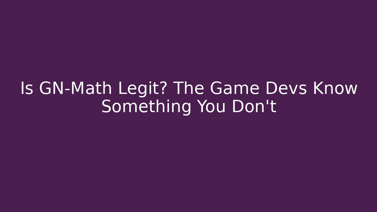 Is GN-Math Legit? The Game Devs Know Something You Don't