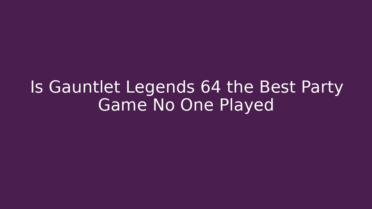 Is Gauntlet Legends 64 the Best Party Game No One Played