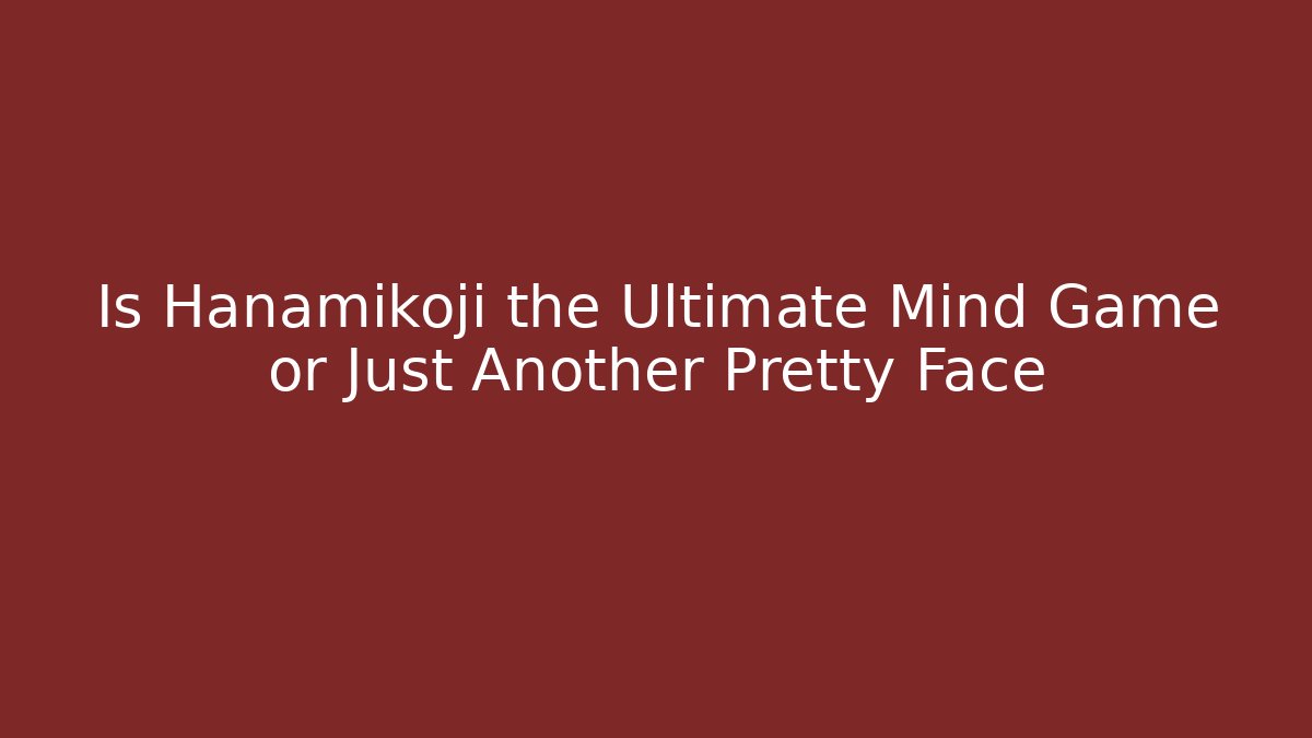 Is Hanamikoji the Ultimate Mind Game or Just Another Pretty Face