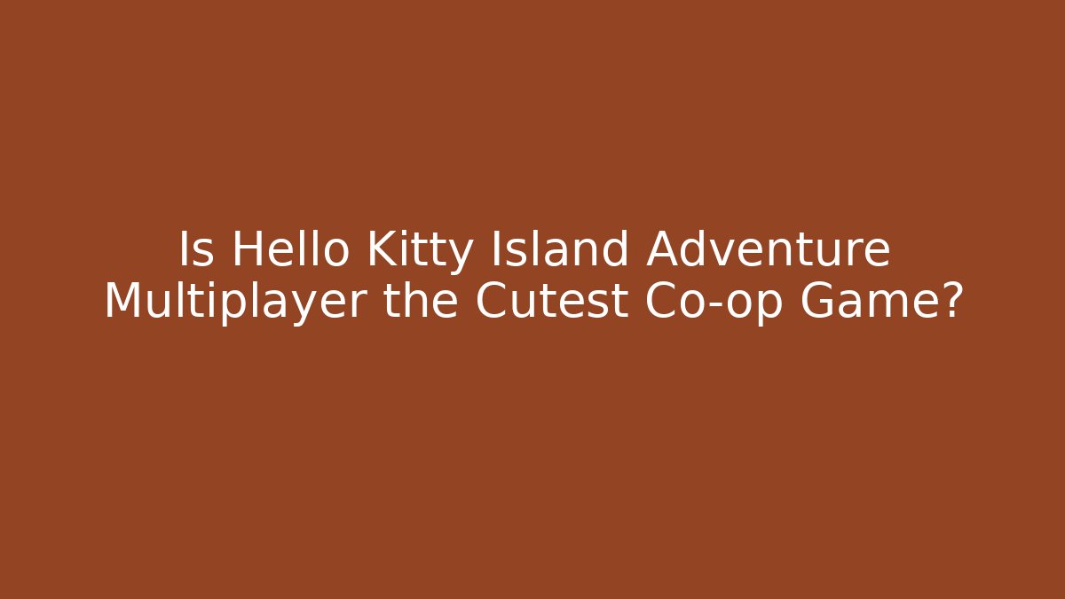 Is Hello Kitty Island Adventure Multiplayer the Cutest Co-op Game?