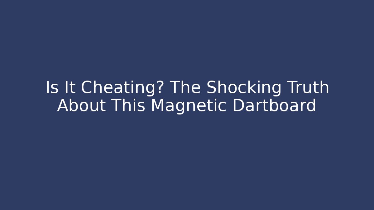 Is It Cheating? The Shocking Truth About This Magnetic Dartboard