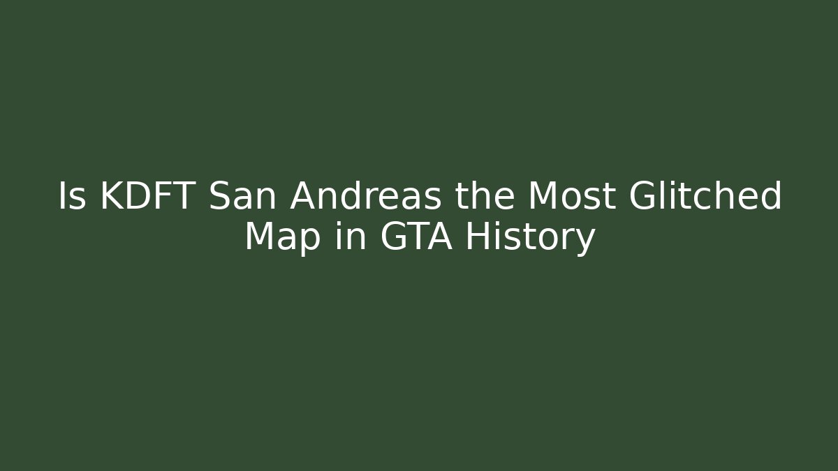Is KDFT San Andreas the Most Glitched Map in GTA History