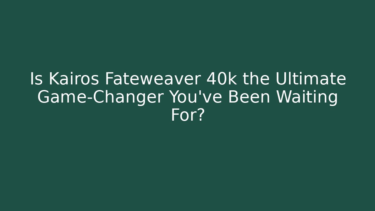 Is Kairos Fateweaver 40k the Ultimate Game-Changer You’ve Been Waiting For?