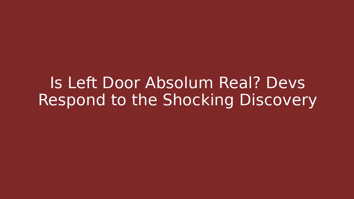 Is Left Door Absolum Real? Devs Respond to the Shocking Discovery
