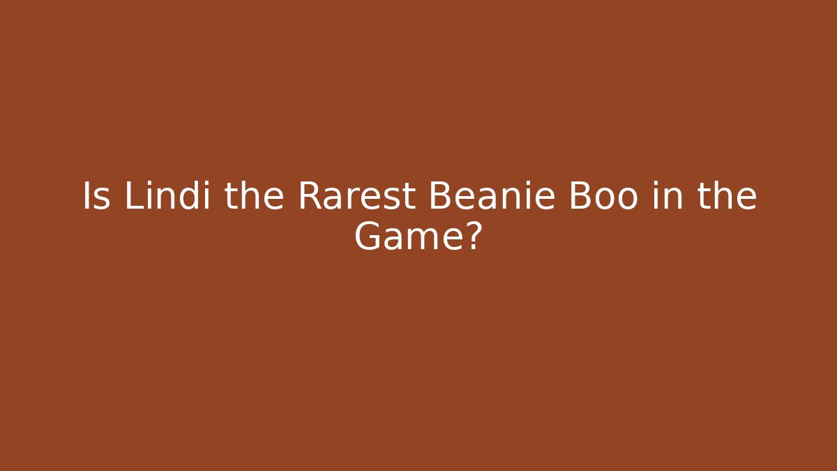 Is Lindi the Rarest Beanie Boo in the Game?